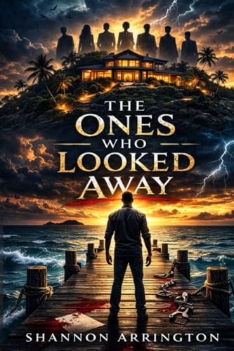 The Ones Who Looked Away: A Psychological Thriller About Guilt, Silence, and Consequences