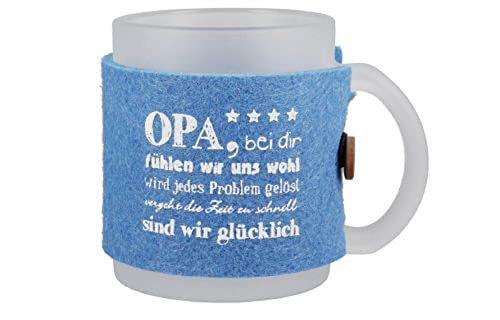 GILDE - 50830 - Glas Tasse, Milchglas, satiniert, Filzbanderole blau Opa, bei dir fühlen wir uns wohl - wird jedes Problem gelöst - vergeht die Zeit zu schnell... , 9,5cm x 11,5cm x 8cm, 330ml