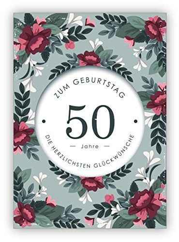 16x Schöne Geburtstagskarte mit edlen Blumen zum 50. Geburtstag: 50 Jahre zum Geburtstag die herzlichsten Glückwünsche • edle Gratulationskarte zum Geburtstag geschäftlich & privat