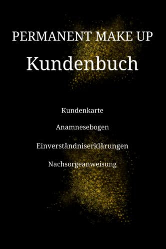 Permanent Make-up Kundenbuch: Einverständniserklärung , Nachsorgeanweisung , Anamnesebogen , Kundenkarte