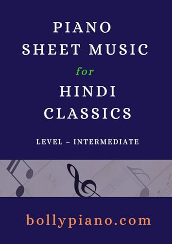 Sheet Music for 10 Evergreen Bollywood Songs: Intermediate Piano Solo Book (Piano Sheet Music for Hindi songs)