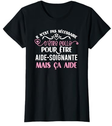 Humour Aide Soignante Cadeau Femme Tee T-Shirt