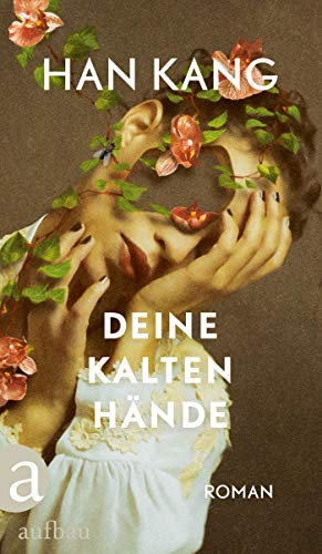 Deine kalten Hände: Roman | Nobelpreis für Literatur 2024