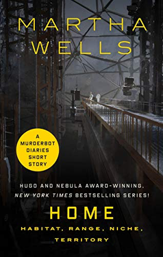 Home: Habitat, Range, Niche, Territory: A Tor.com Original Murderbot Diaries Short Story (The Murderbot Diaries) (English Edition)