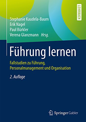 Führung lernen: Fallstudien zu Führung, Personalmanagement und Organisation