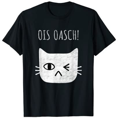 Ois Oasch Katze Katzerl Cat Damen Herren Mädchen Jungen T-Shirt