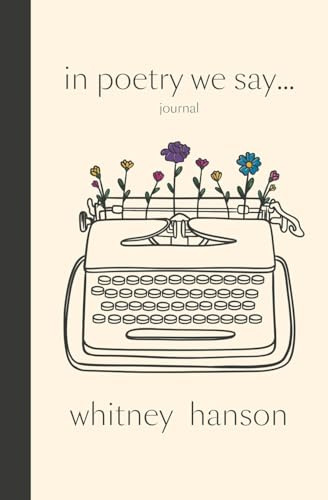 In Poetry We Say Journal