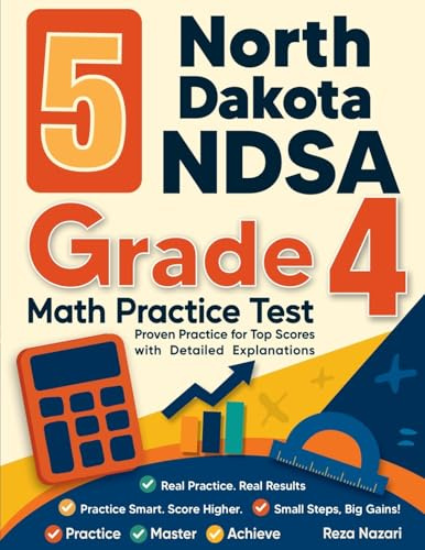 5 North Dakota NDSA Grade 4 Math Practice Tests: Proven Practice for Top Scores with Detailed Explanations