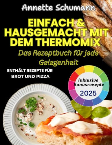 Einfach & hausgemacht mit dem Thermomix: Das Rezeptbuch für jede Gelegenheit