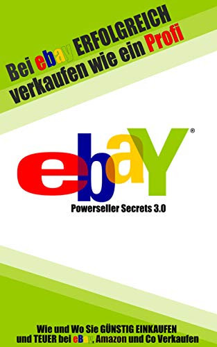 Bei eBay ERFOLGREICH verkaufen wie ein Profi: Wie und Wo du GÜNSTIG EINKAUFST und TEUER bei eBay, Amazon und Co Verkaufst