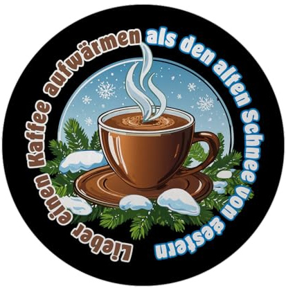 dampfende Kaffeetasse Magnet rund mit Spruch: Kaffee aufwärmen statt Alten Schnee Kaffeemagnet lustig für Büro und Küche, Kühlschrank & Whiteboard