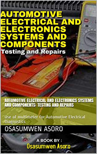 Automotive Electrical and Electronics Systems and Components: Testing and Repairs: Use of multimeter for Automotive Electrical Diagnostics