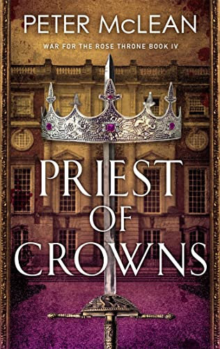 Priest of Crowns (War for the Rose Throne Book 4)