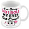 Lustige Tasse mit Aufschrift I'm Sorry Did I Roll My Eyes Out Loud