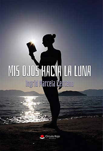 MIS OJOS HACIA LA LUNA (Spanish Edition)