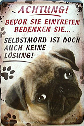 Unbekannt Blechschild 20x30 cm Achtung Bevor sie eintreten. Selbstmord ist keine Lösung Warnschild Hund Mops Spruch fun