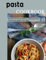 Pasta Cookbook: Recipes for Every Kind of Amazing Pasta Your Pasta Maker Can Make