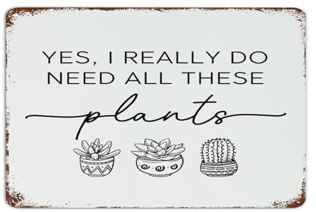 Country Metal Signs Yes I Really Do Need All These Plants Wall Décor Aluminum Metal Sign for Gate Office Business Cactus Botanical Illustration Art Poster Gift for Cabin 8x12 Inch