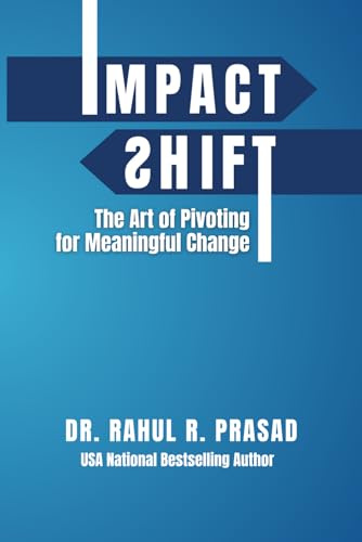 Impact Shift: The Art of Pivoting for Meaningful Change