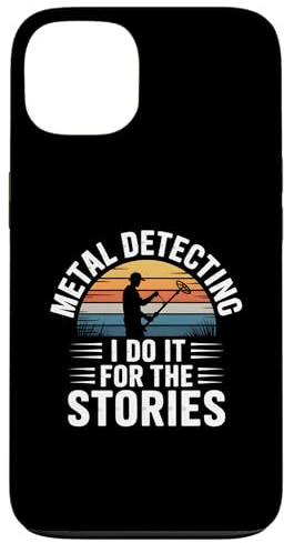 Metal Detecting I Do It For The Stories Treasure Hunter Case for iPhone 13