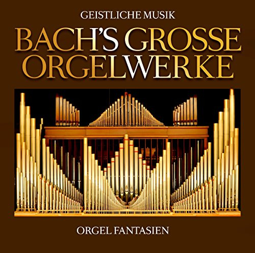 Bach's Große Orgelwerke