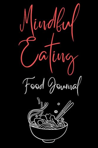 Mindful Eating: Food Journal for health, weight loss and new beginnings