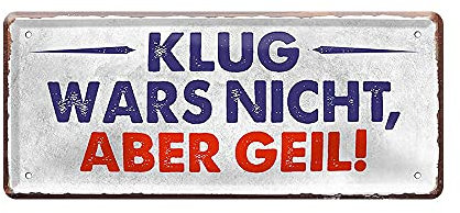 Blechschild Deko Metall-Schild Fun Vintage Spruch 28cm x 12cm Klug wars nicht, aber geil