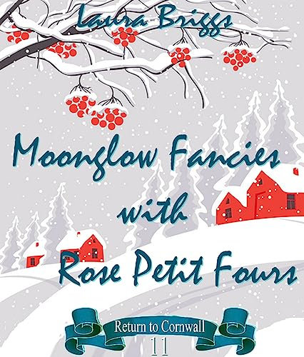 Moonglow Fancies with Rose Petit Fours (Return to Cornwall Book 11) (English Edition)