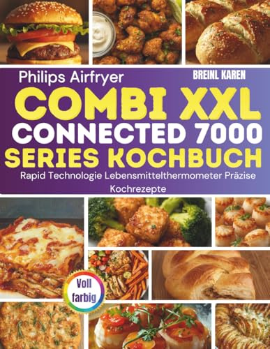 Philips Airfryer Combi XXL Connected 7000 Series Kochbuch: Rapid Technologie Lebensmittelthermometer Präzise Kochrezepte