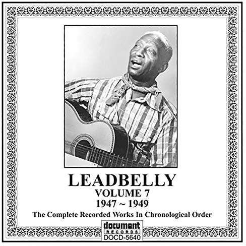 Leadbelly: Complete Recorded Works in Chronological Order, Vol. 7: 1947-1949