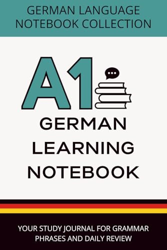 German Learning Notebook A1: Your Study Journal for Grammar, Phrases, and Daily Review