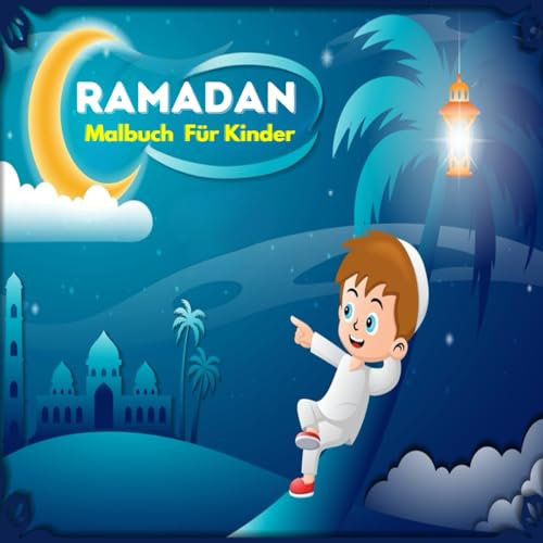 Ramadan Malbuch für Kinder: Islamisches Malbuch ( Zeichnungen des Mondes und der Sterne,Laternen,Moscheen......) + Informationen zum Islam