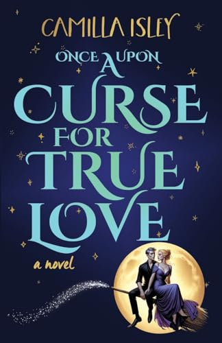 Once Upon a Curse for True Love: An Enemies to Lovers, Small Town, Fall Romance: 3 (Paranormal Romance)