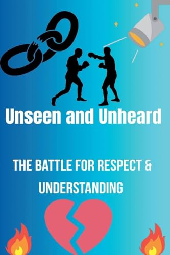 Unseen and Unheard- The Battle For Respect and Understanding (Gemma's Journey- The Battle Within, Band 1)
