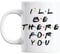 Taza divertida con texto en inglés «I 'll Be There For You», de la serie de televisión Friends
