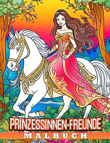 Prinzessinnen-Freunde: Ein bezauberndes Ausmalbuch für Kinder - Liebe, Freundschaft und Vorstellungskraft