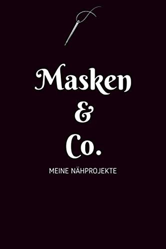 Masken & Co - Meine Nähprojekte: A5 Nähplaner | Näh Skizzenbuch | 120 Seiten für Nähideen | Näh Projektbuch | Näh Auftragsbuch | Handarbeit | ... für Näherinnen und Näher zu jedem Anlass