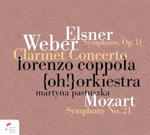 Weber: Klarinettenkonzert Nr.2 Op.75; Elsner: Sinfonie C-Dur Op.11; Mozart: Sinfonie Nr.21 KV 134