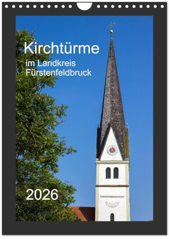 Kirchtürme im Landkreis Fürstenfeldbruck (Wandkalender 2026 DIN A4 hoch), CALVENDO Monatskalender: Ein etwas anderer Einblick in die Architektur des Umlandes westlich von München (CALVENDO Orte)