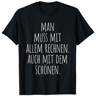 Man Muss Mit Allem Rechnen Auch Mit Dem Schönen Optimisten T-Shirt