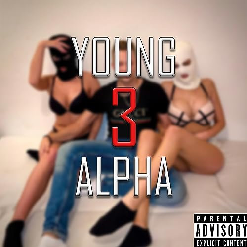 Young Alpha 3 [Explicit]