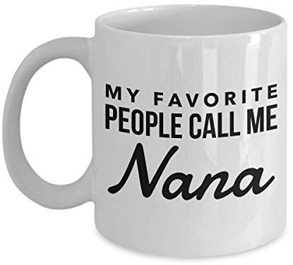 Nana Geschenke - Meine Lieblingsmenschen nennen mich Nana - Nana Tasse - Oma - Muttertagsgeschenk