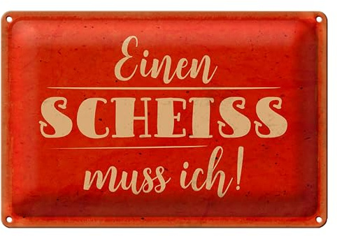 Lustiges Blechschild | Einen SCHEISS muss ich! | Retro Deko | 18 cm x 12 cm