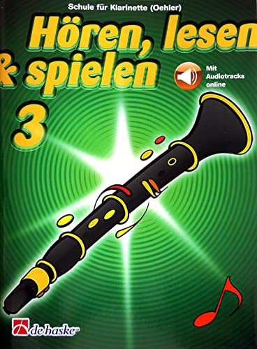 Hören, lesen & spielen - Die Klarinettenschule, Band 3 - mit Online Audio - für Oehler-Klarinetten ISBN: 9789043162654