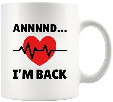 Annnnd…I’m Back Recovery Gifts Heart Surgery Heart Attack Survivor Heartbeat For Coronary Artery Patient From Doctor Nurse Ceramic Mug 11 oz White