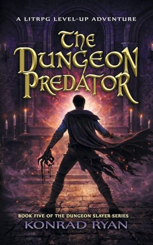 The Dungeon Predator: A LitRPG Level-Up Adventure (The Dungeon Slayer, Band 5)
