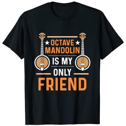 Mandolina Octave con texto en inglés Is My Only Friend Loves Camiseta