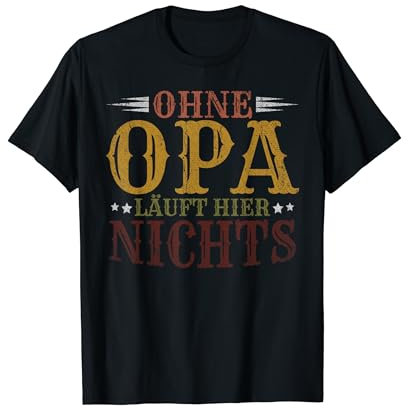 Ohne Opa Läuft Hier Nichts Großvater Vatertag T-Shirt
