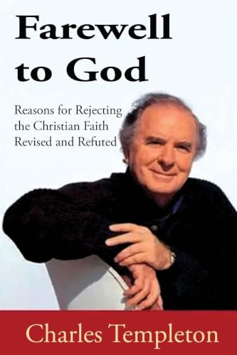 Farewell to God, Charles Templeton: Revised and Refuted