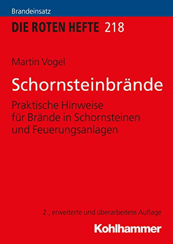 Schornsteinbrände: Praktische Hinweise für Brände in Schornsteinen und Feuerungsanlagen (Die Roten Hefte /Ausbildung kompakt 218)